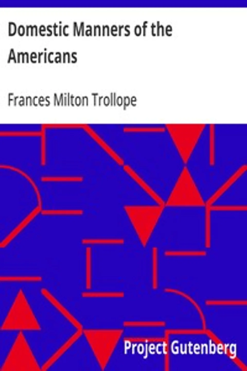 Domestic Manners of the Americans, Frances Milton Trollope