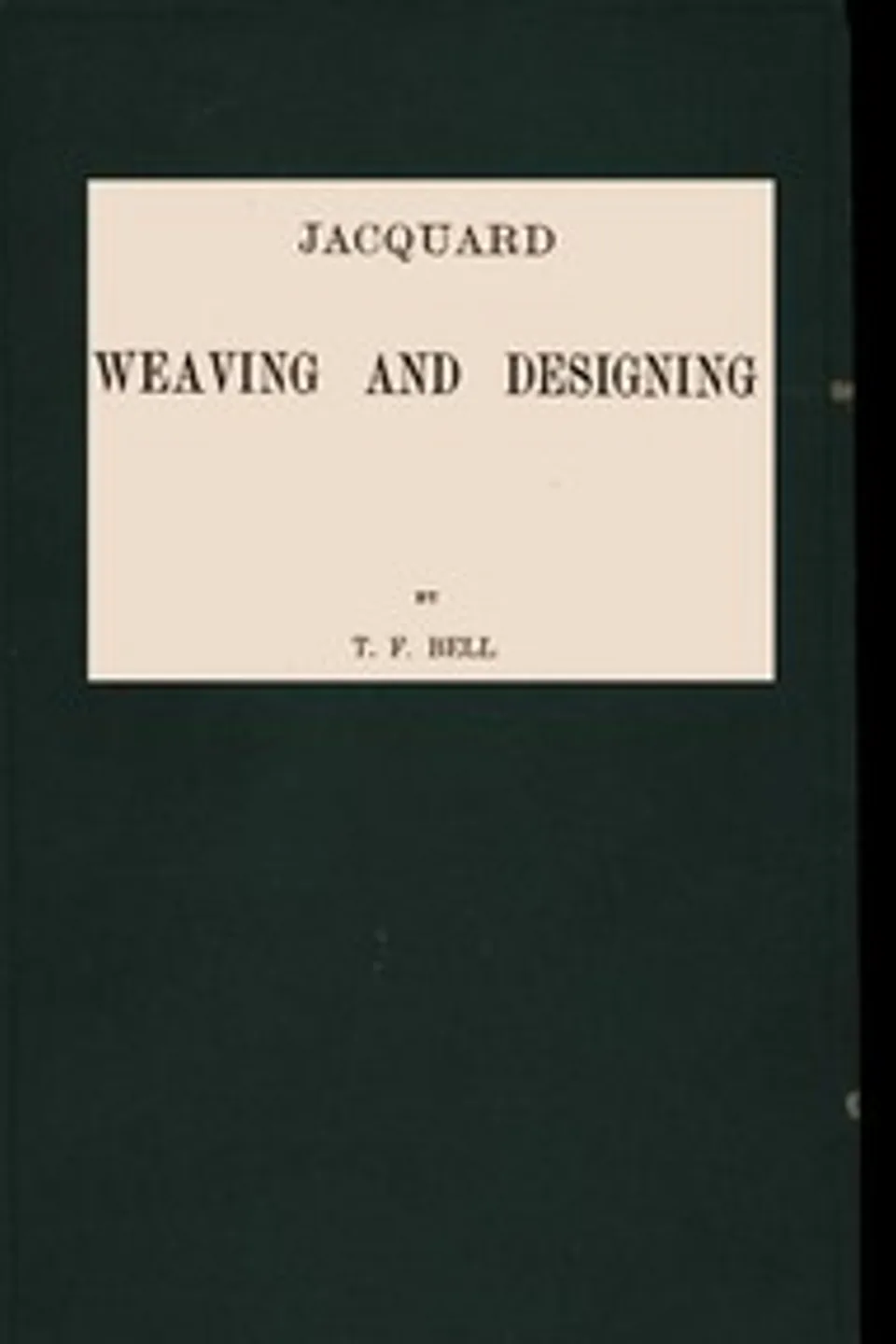 Jacquard Weaving and Designing, T. F. Bell