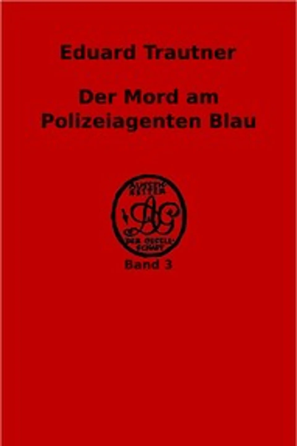 Der Mord am Polizeiagenten Blau, Eduard Trautner