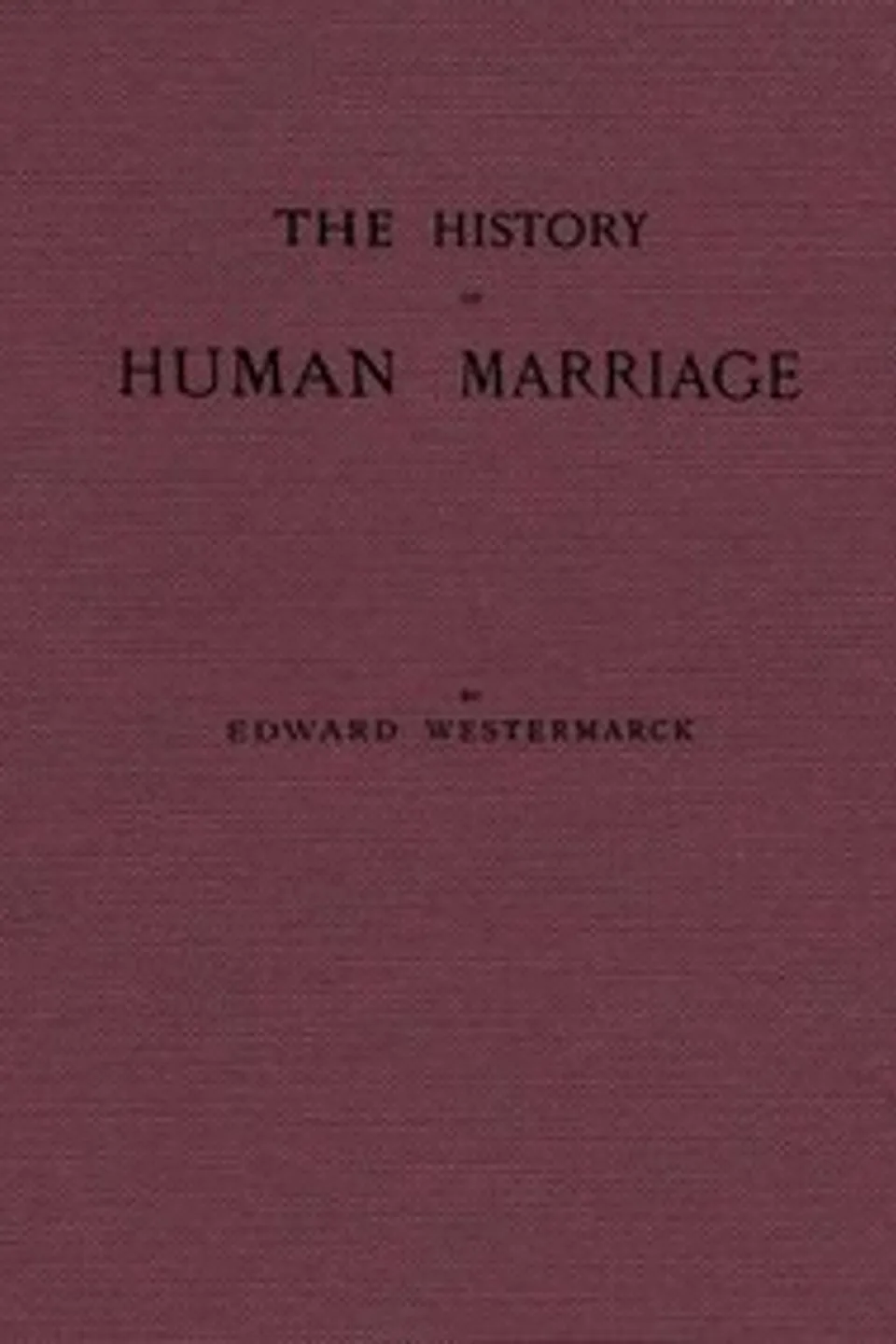 The history of human marriage, Edward Westermarck