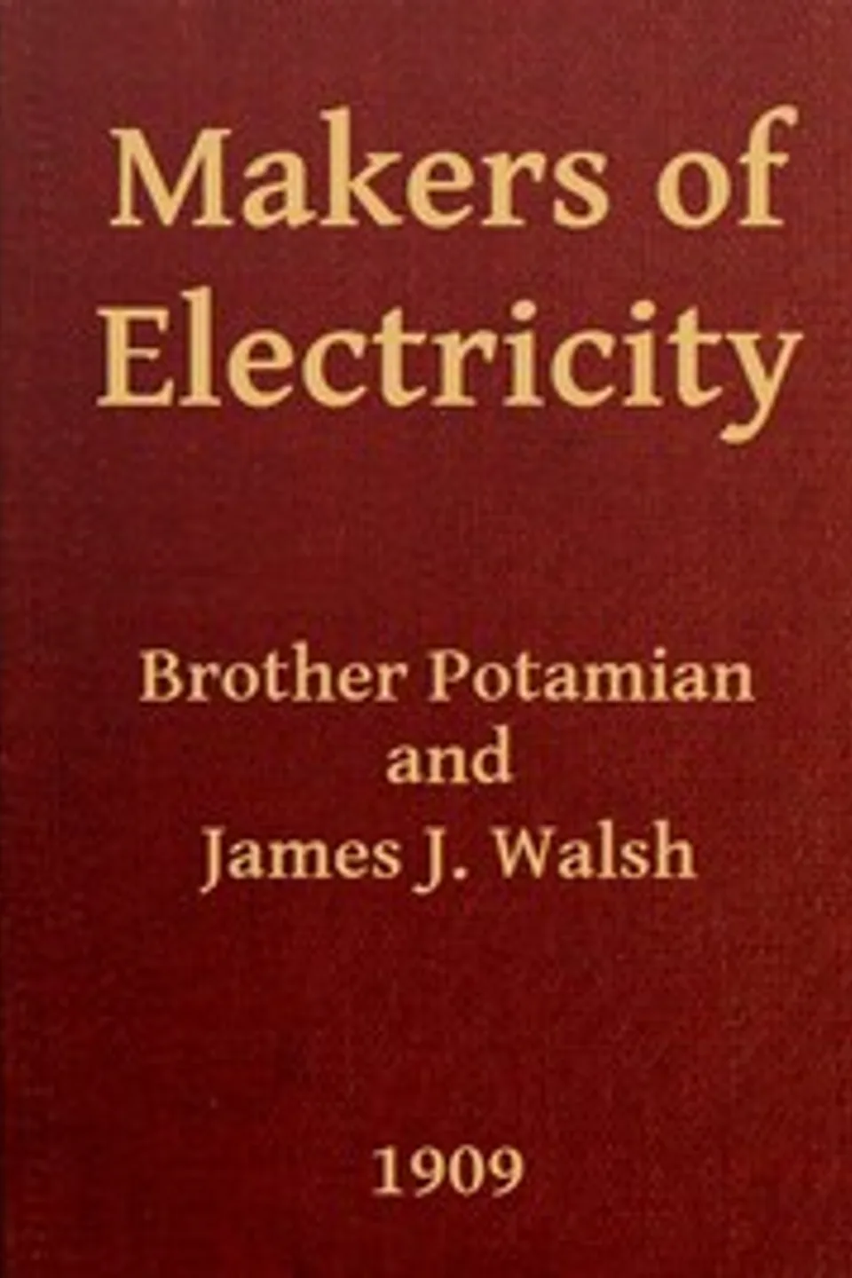 Makers of Electricity, James J. (James Joseph) Walsh