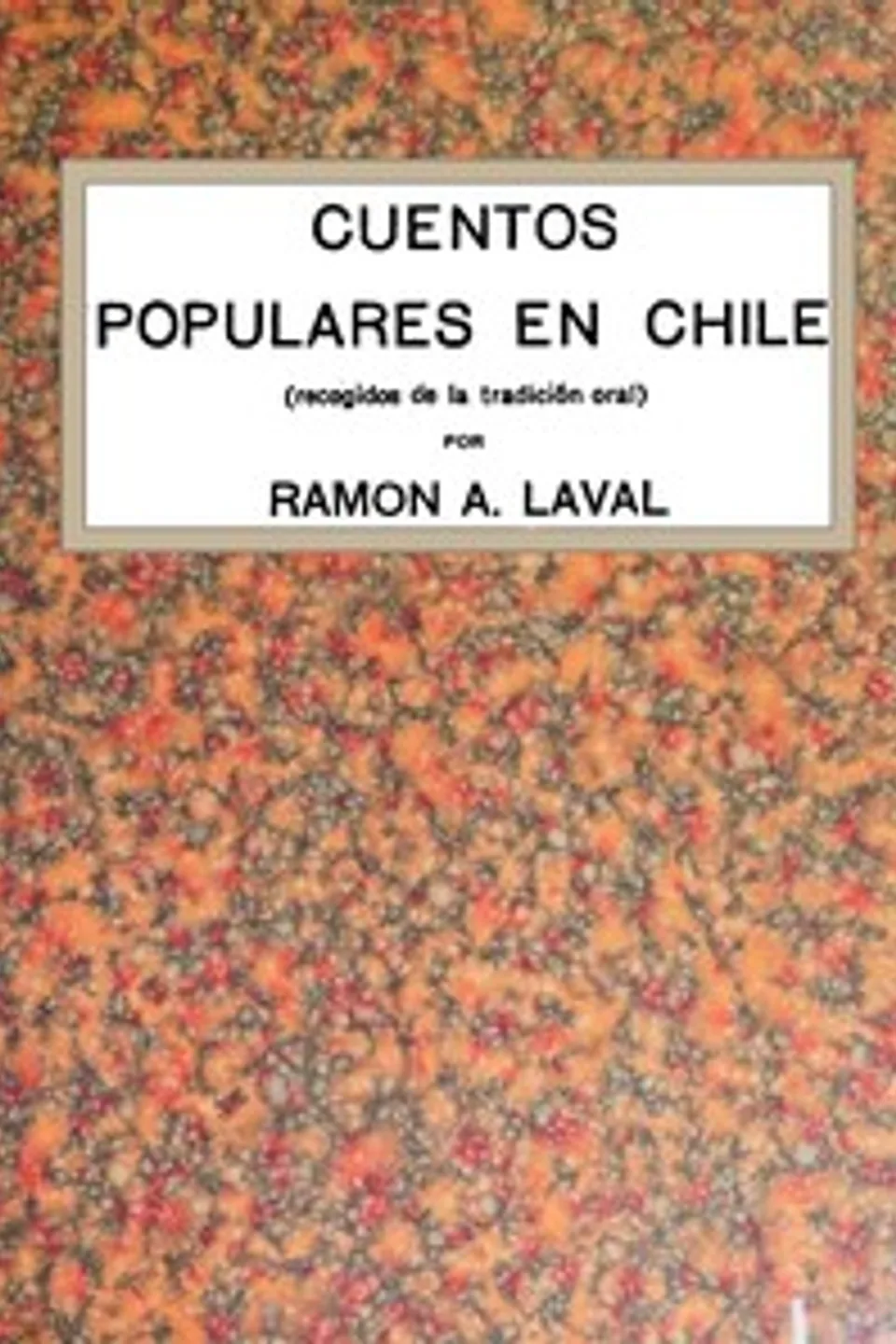Cuentos populares en Chile, Ramón A. (Ramón Arminio) Laval