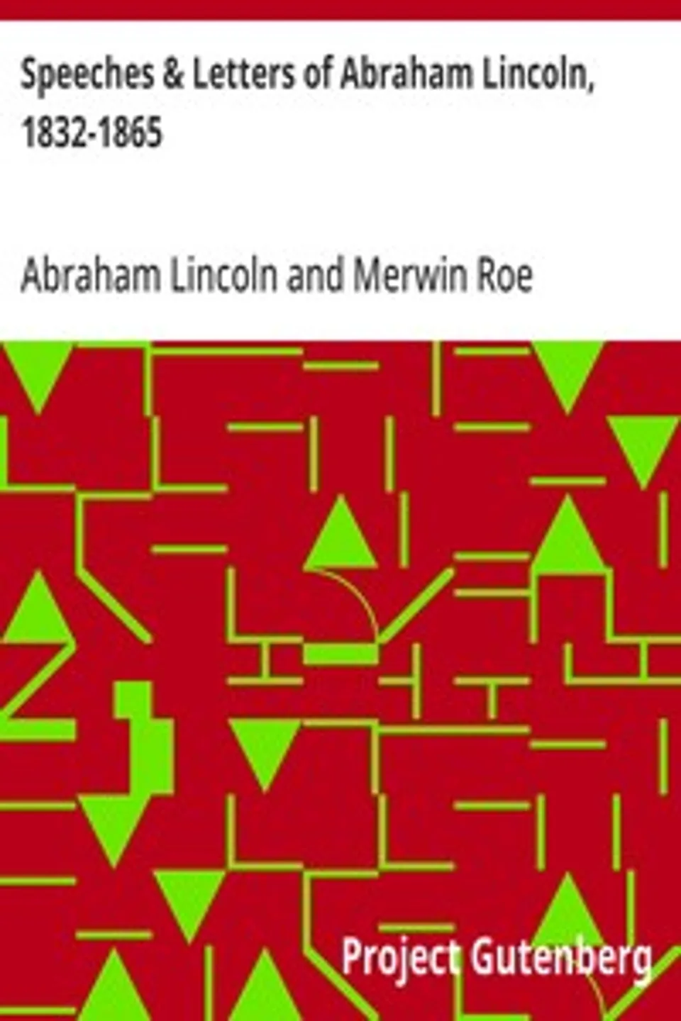 Speeches & Letters of Abraham Lincoln, 1832-1865, Abraham Lincoln