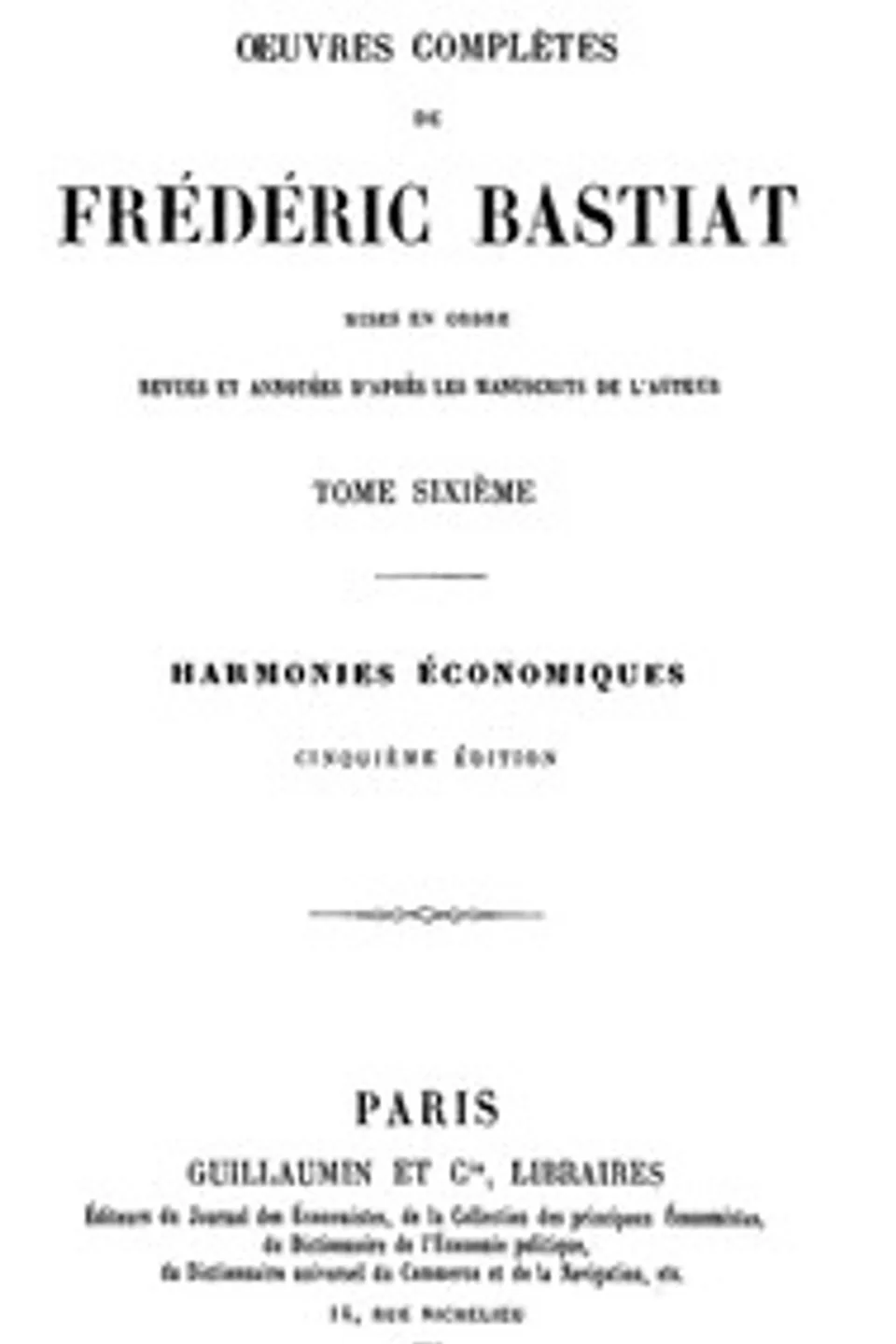Œuvres Complètes de Frédéric Bastiat, tome 6: mises en ordre, revues et annotées d'après les manuscrits de l'auteur, Frédéric Bastiat