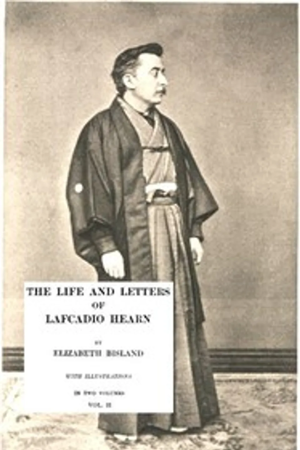 The Life and Letters of Lafcadio Hearn, Volume 2, Elizabeth Bisland