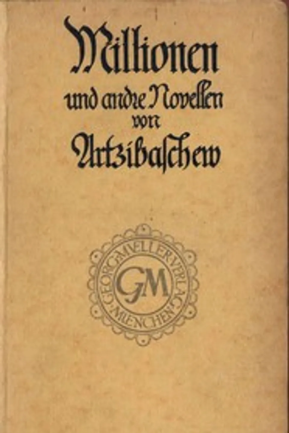 Millionen; Der Tod des Iwan Lande: Zwei Novellen, M. (Mikhail) Artsybashev
