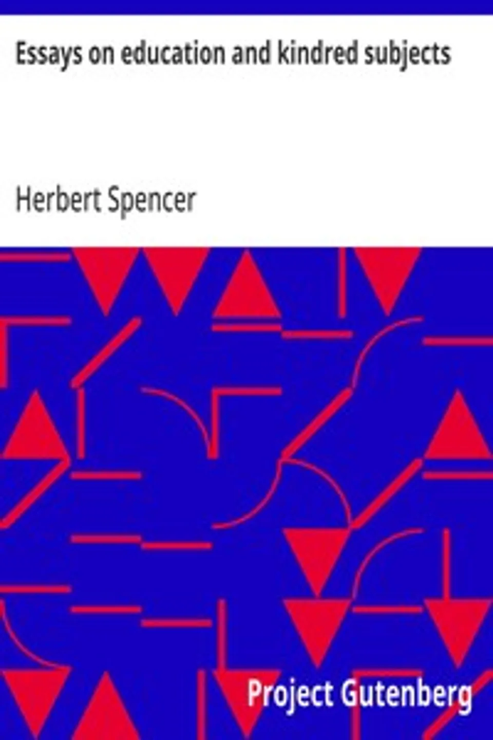 Essays on education and kindred subjects, Herbert Spencer