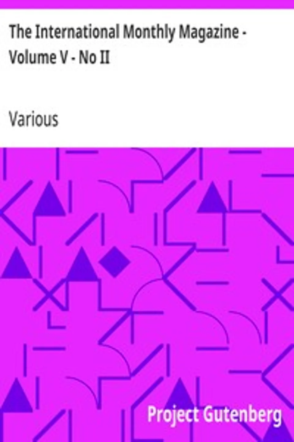 The International Monthly Magazine - Volume V - No II, Various