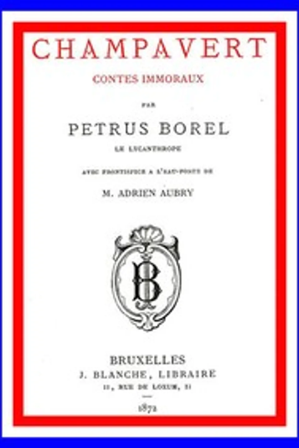 Champavert: contes immoraux, Pétrus Borel