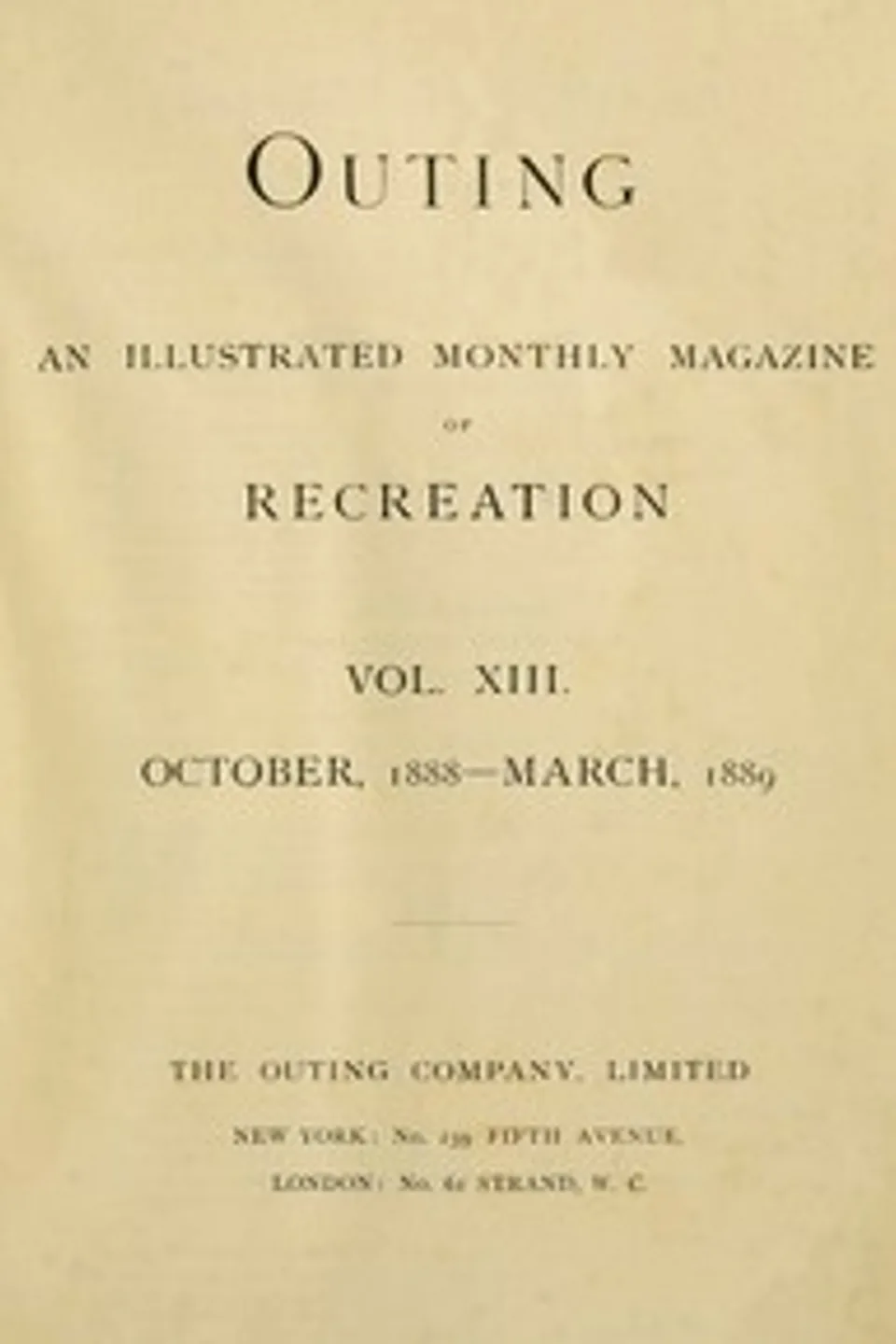 Outing; Vol. XIII.; October, 1888 to March, 1889: An Illustrated Monthly Magazine of Recreation., Various