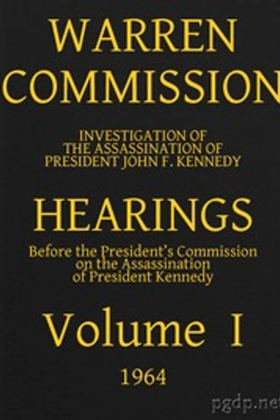 Warren Commission (01 of 26): Hearings Vol. I (of 15), United States. Warren Commission