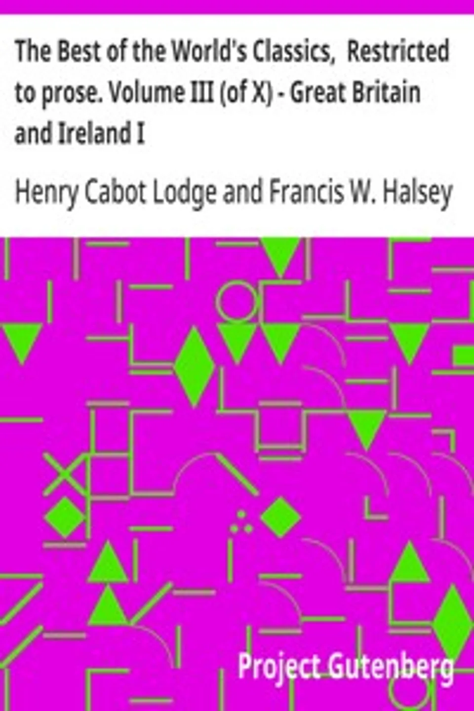 The Best of the World's Classics,  Restricted to prose. Volume III (of X) - Great Britain and Ireland I