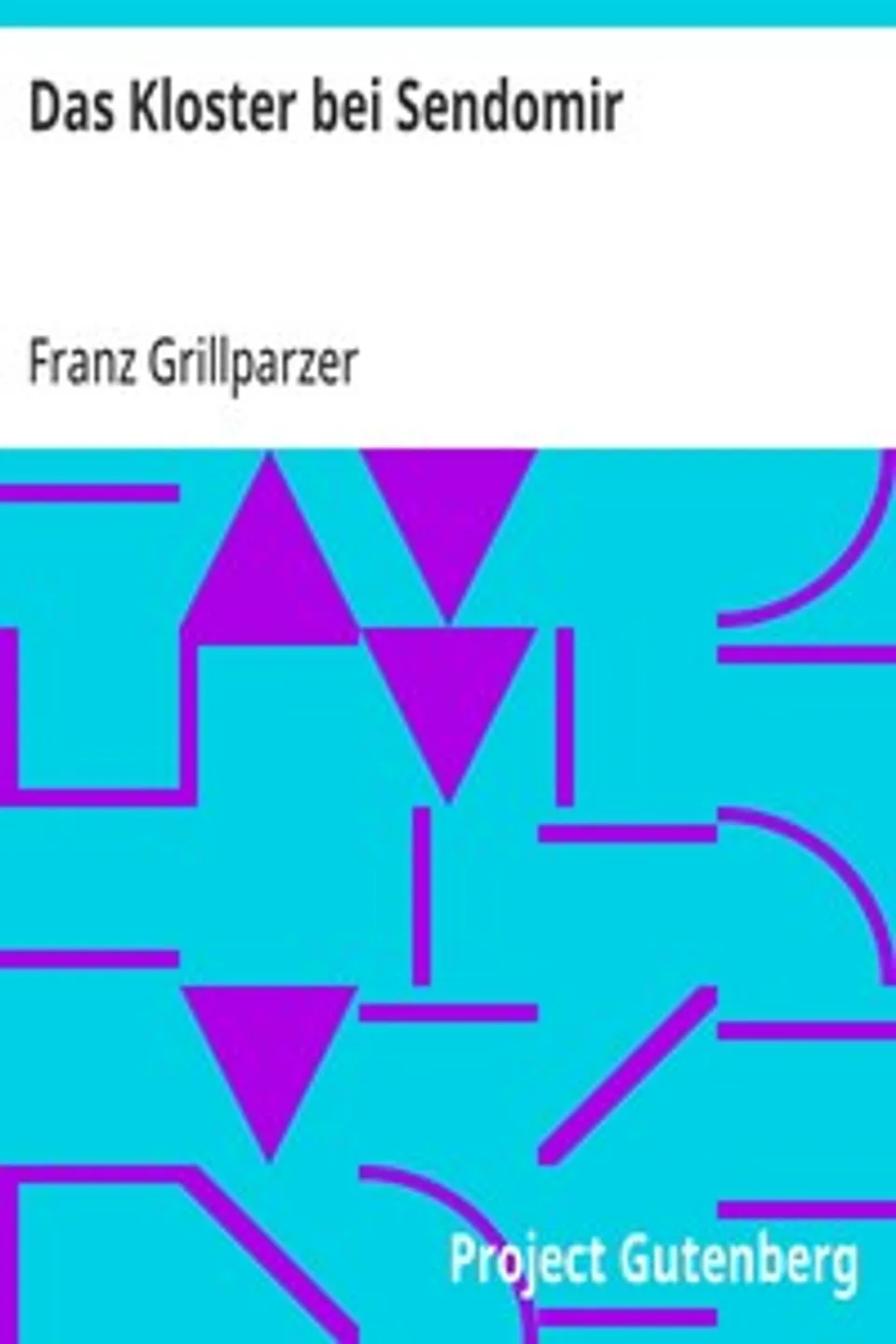 Das Kloster bei Sendomir, Franz Grillparzer