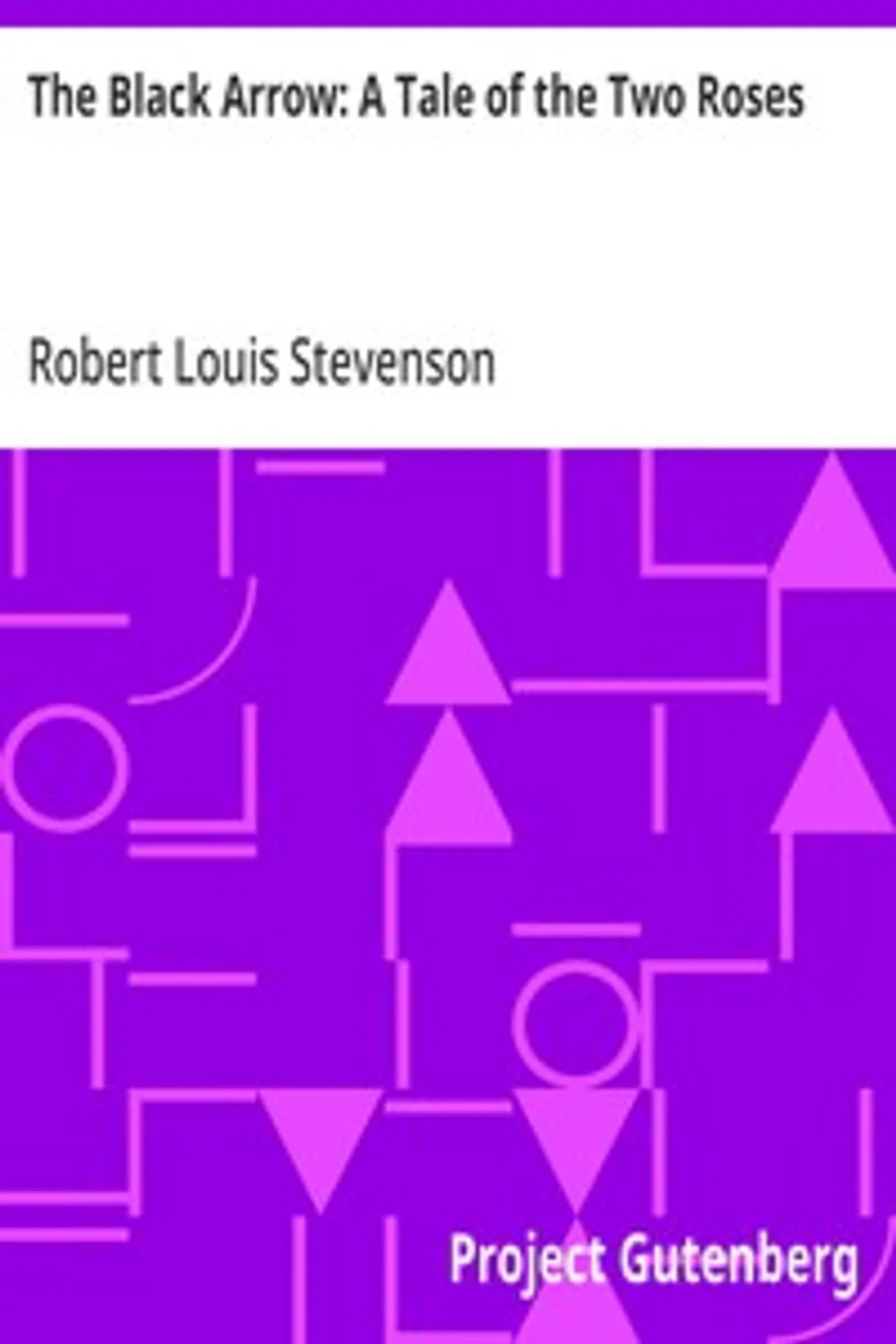 The Black Arrow: A Tale of the Two Roses, Robert Louis Stevenson