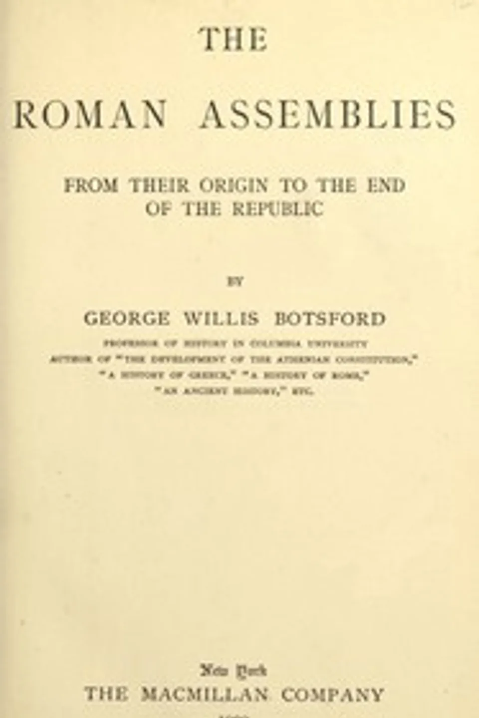 The Roman assemblies from their origin to the end of the Republic, George Willis Botsford