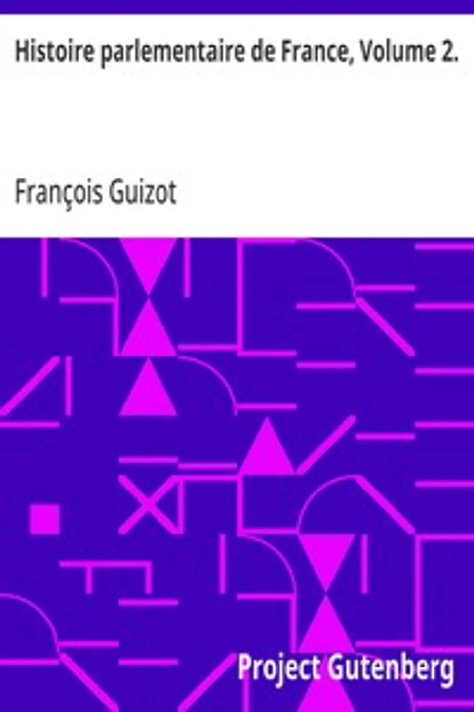Histoire parlementaire de France, Volume 2.: Recueil complet des discours prononcés dans les chambres de 1819 à 1848, François Guizot