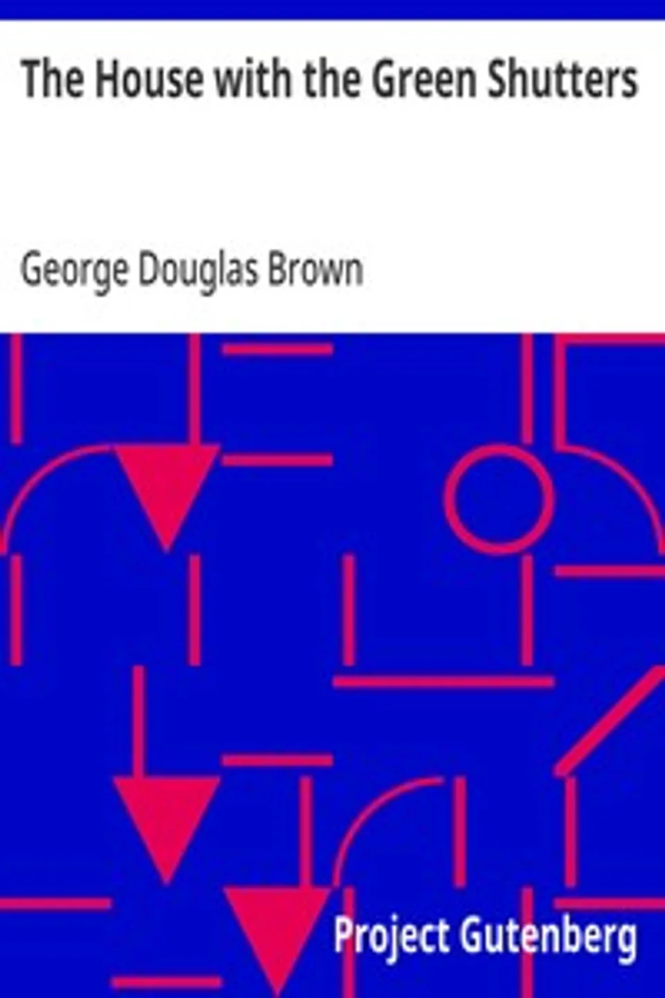 The House with the Green Shutters, George Douglas Brown