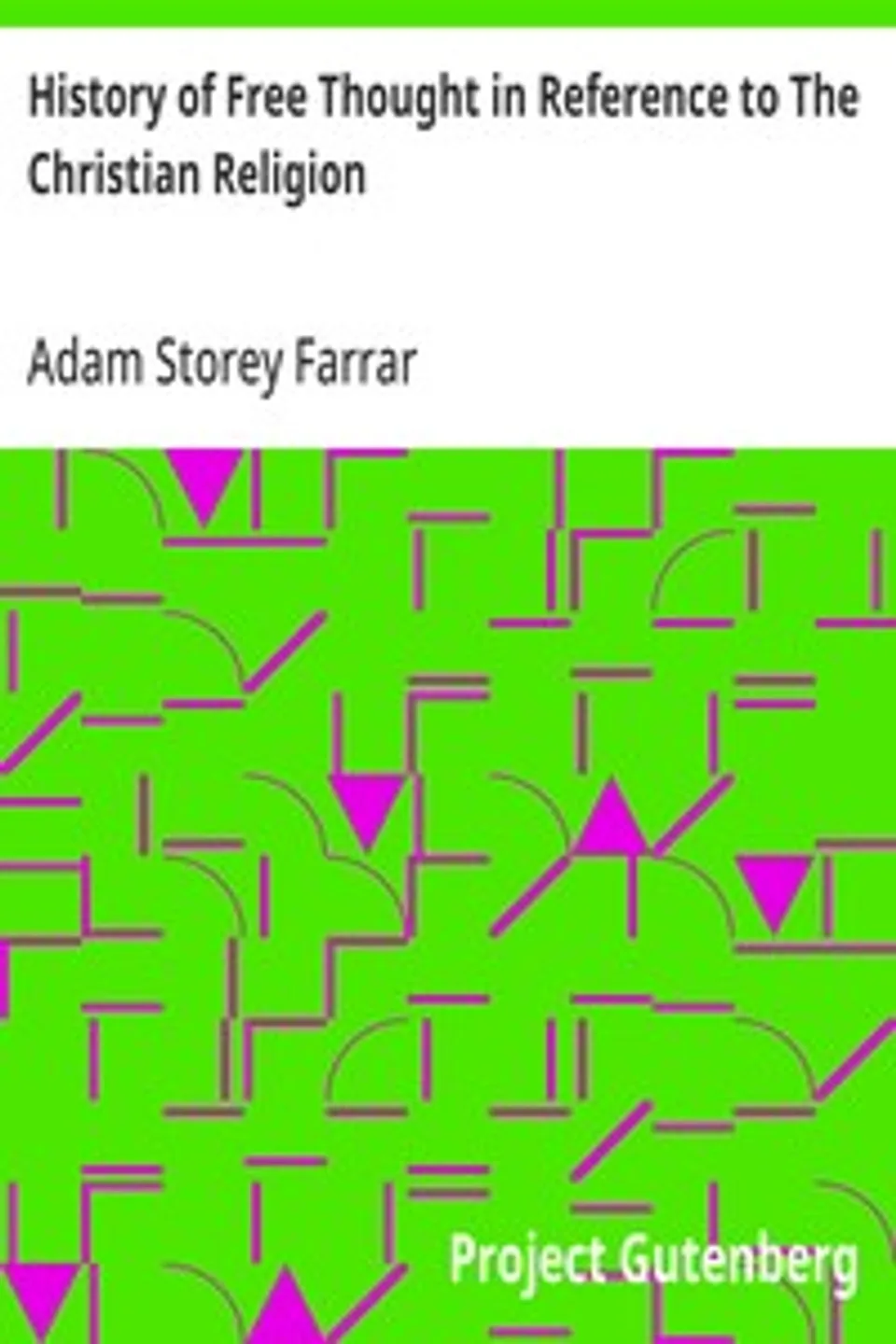 History of Free Thought in Reference to The Christian Religion, Adam Storey Farrar