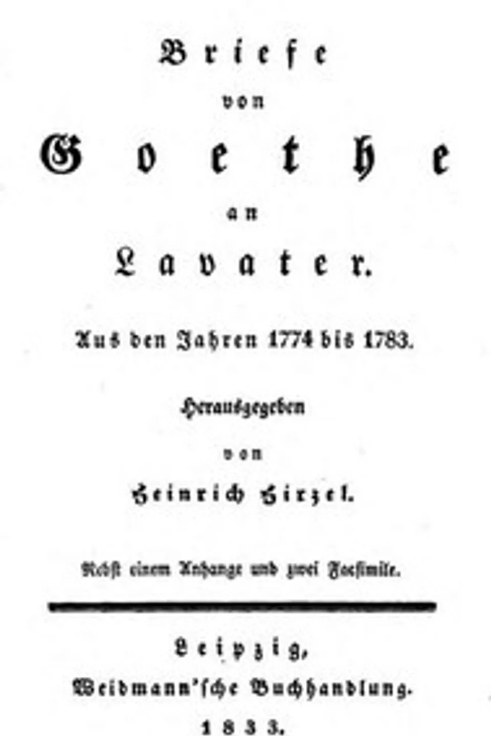 Briefe von Goethe an Lavater aus den Jahren 1774 bis 1783, Johann Wolfgang von Goethe