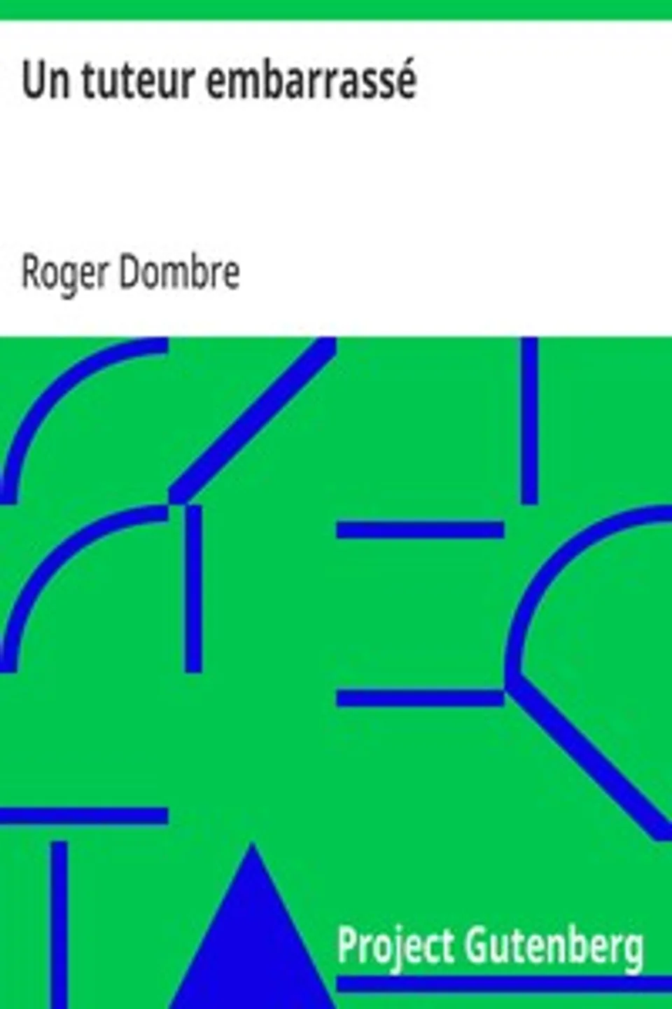 Un tuteur embarrassé, Roger Dombre