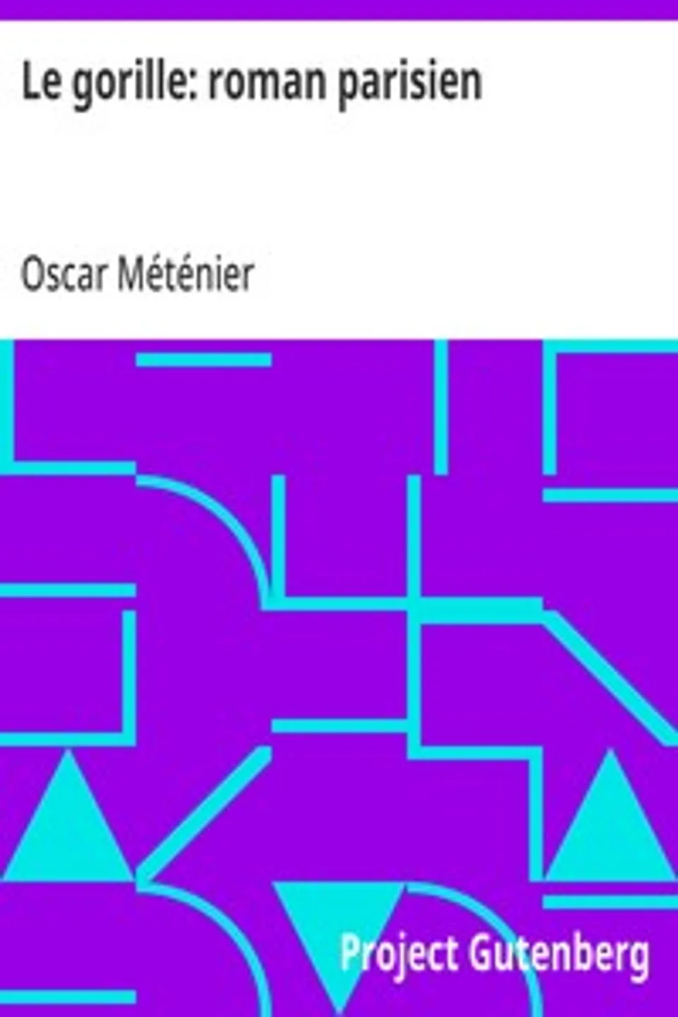 Le gorille: roman parisien, Oscar Méténier