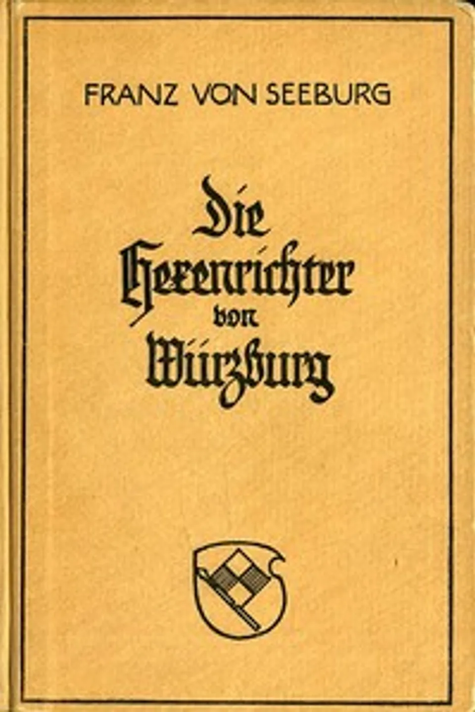 Die Hexenrichter von Würzburg: Historische Novelle, Franz von Seeburg