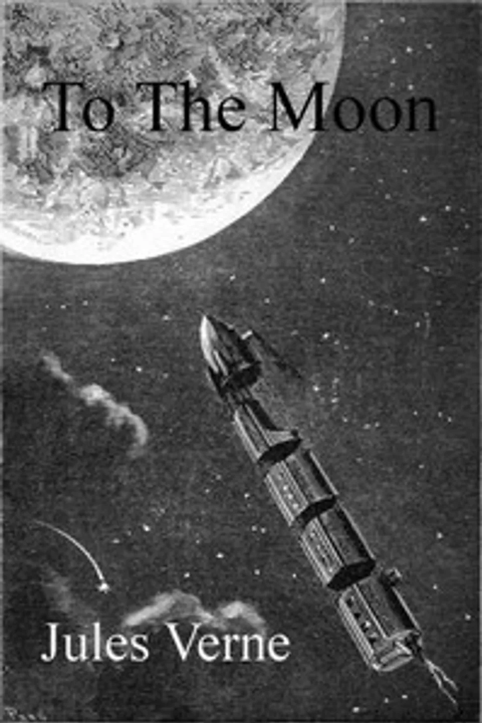 From the Earth to the Moon, Direct in Ninety-Seven Hours and Twenty Minutes: and a Trip Round It, Jules Verne