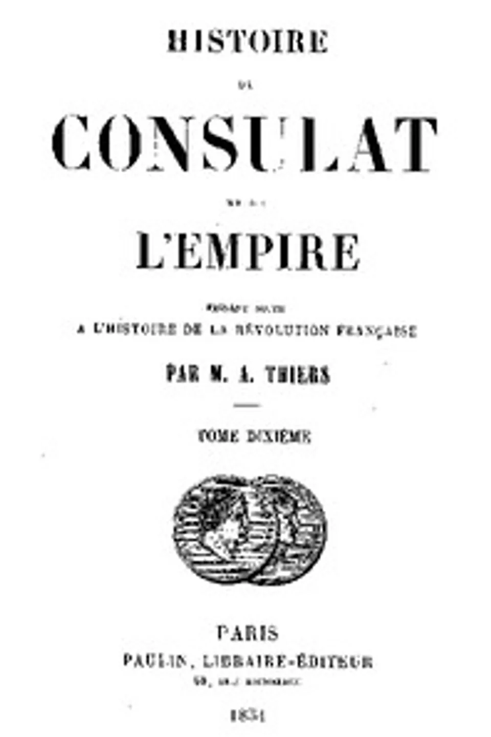 Histoire du Consulat et de l'Empire, (Vol. 10 / 20): faisant suite à l'Histoire de la Révolution Française, Adolphe Thiers