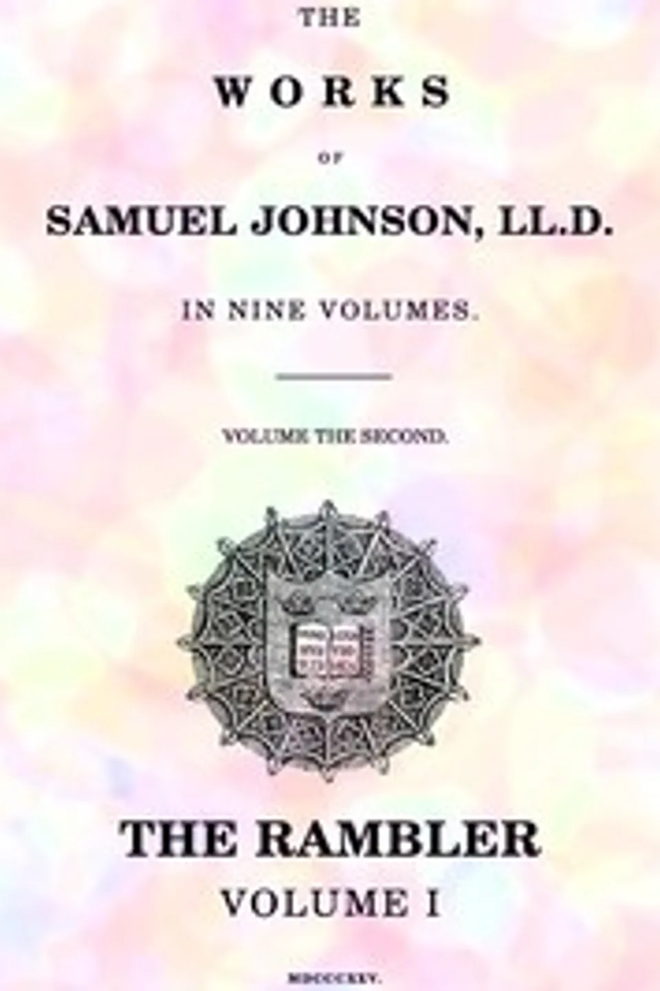 The Works of Samuel Johnson, LL.D. in Nine Volumes, Volume 02: The Rambler, Volume I, Samuel Johnson