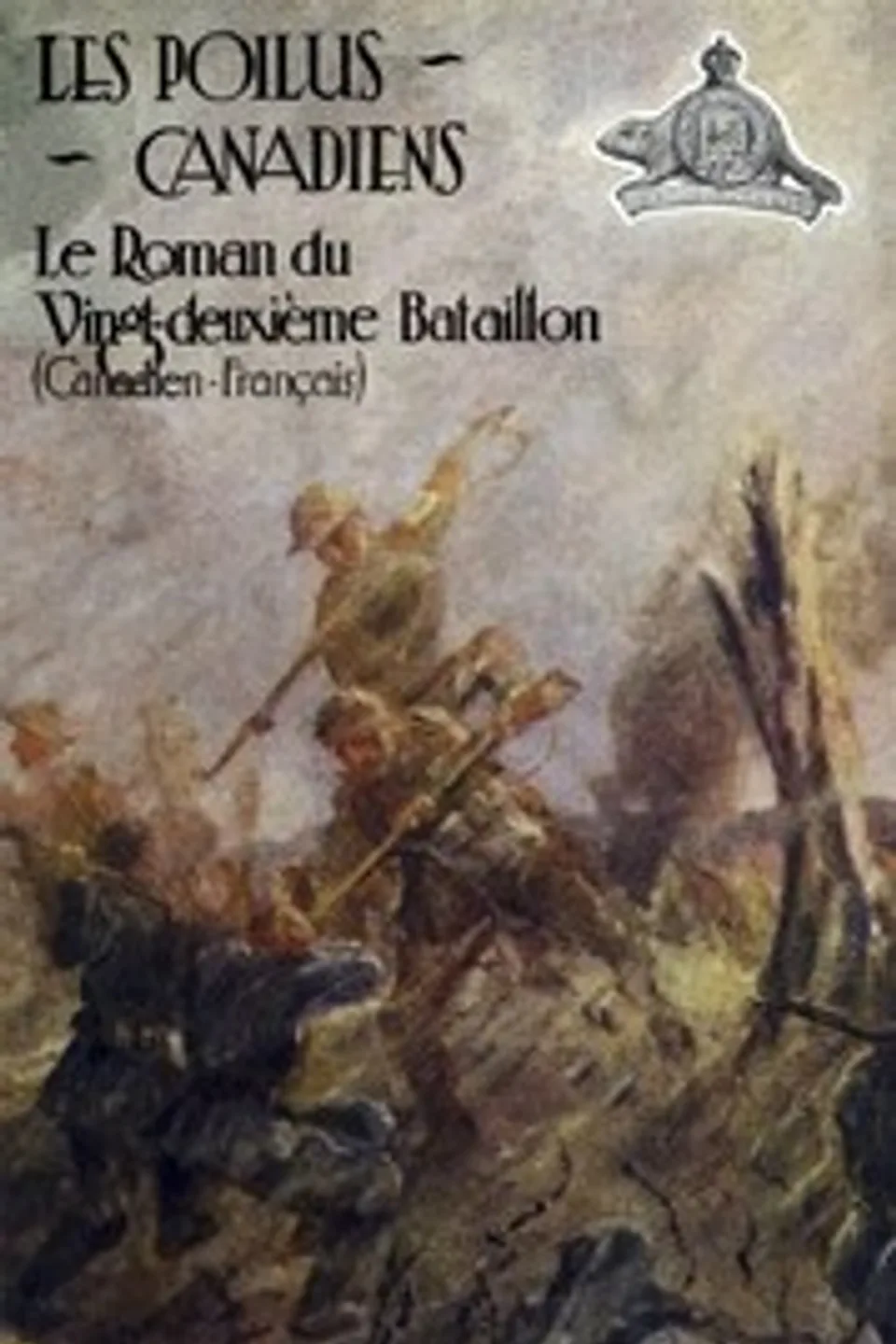 Les poilus canadiens: Le roman du vingt-deuxième bataillon canadien-français, J. A. Holland