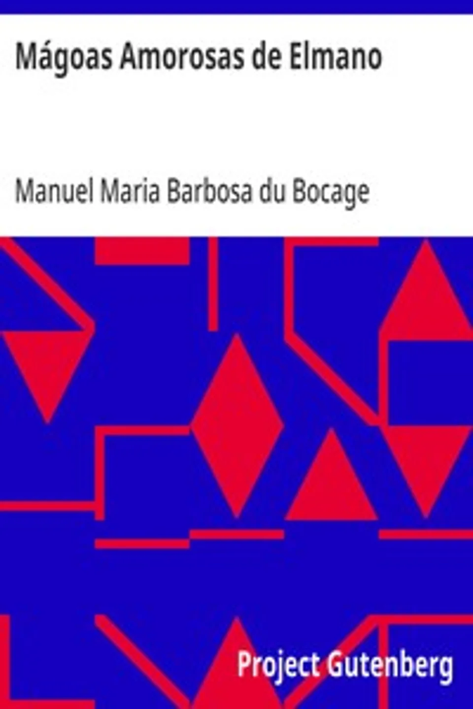 Mágoas Amorosas de Elmano: Idyllio Por Bocage, Manuel Maria Barbosa du Bocage