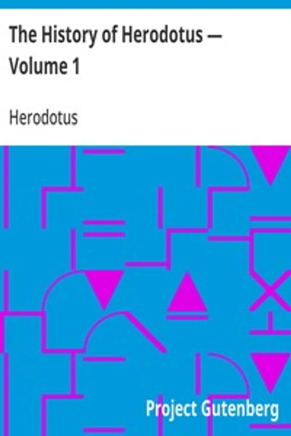 The History of Herodotus — Volume 1, Herodotus