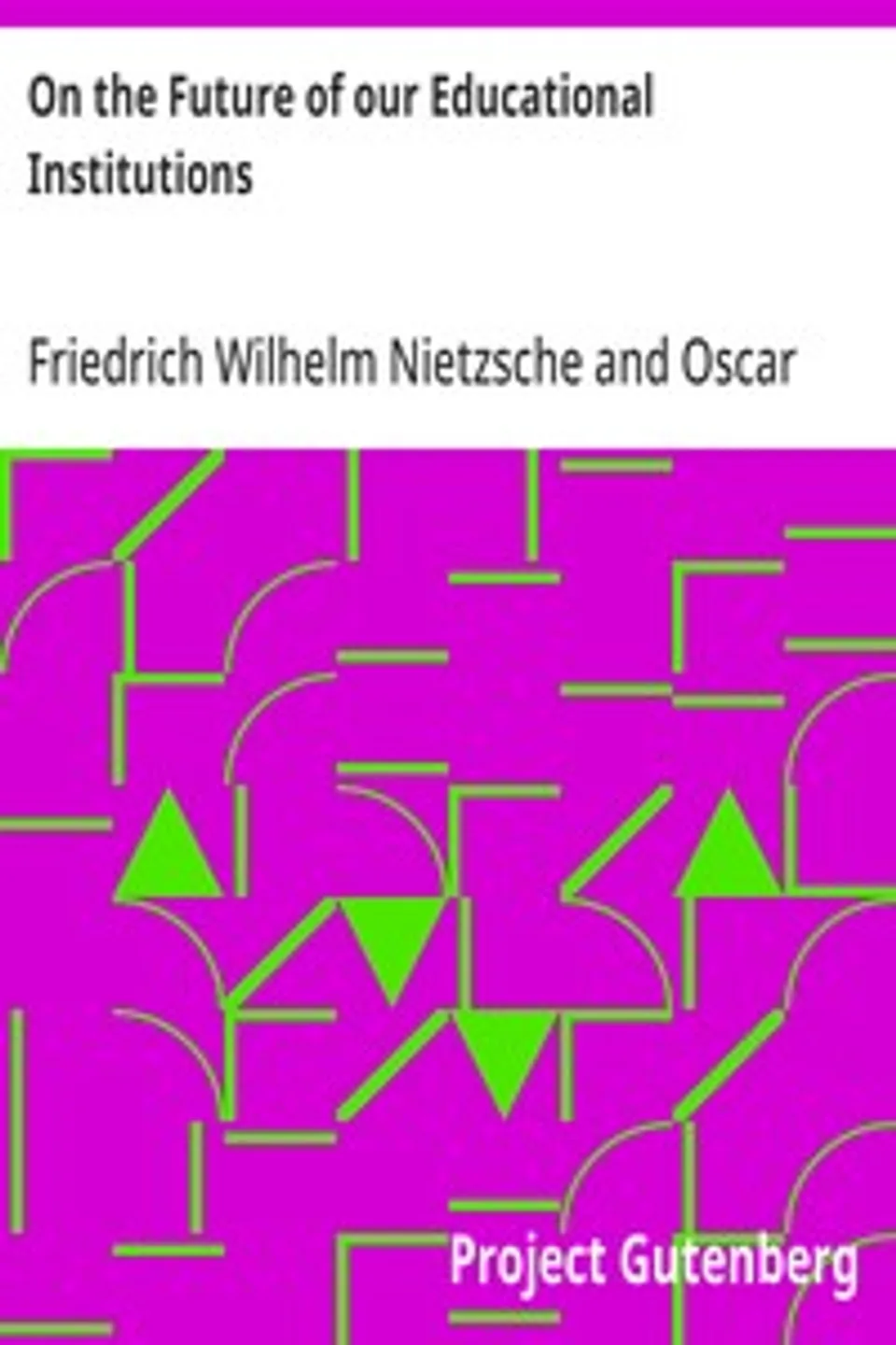 On the Future of our Educational Institutions, Friedrich Wilhelm Nietzsche