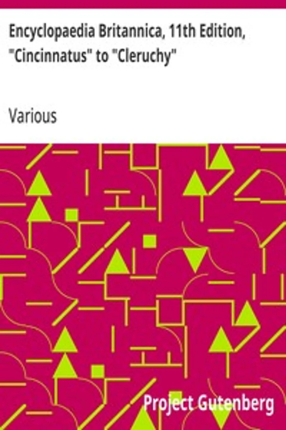 Encyclopaedia Britannica, 11th Edition, "Cincinnatus" to "Cleruchy": Volume 6, Slice 4, Various