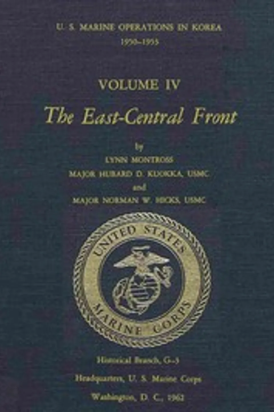 U.S. Marine Operations in Korea, 1950-1953, Volume 4 (of 5): The East-Central Front, Lynn Montross