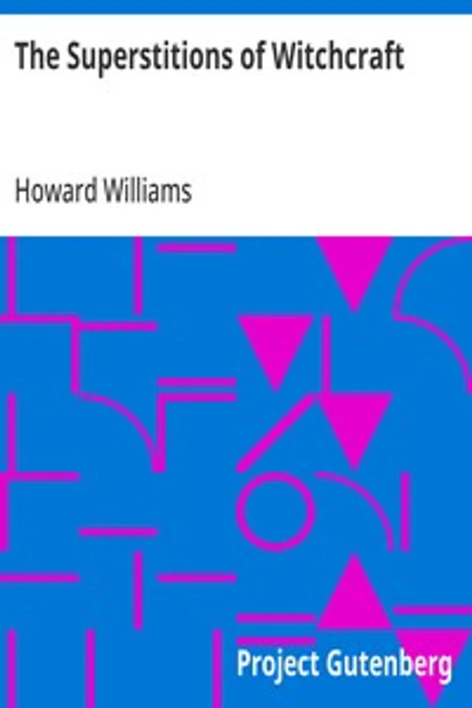 The Superstitions of Witchcraft, Howard Williams