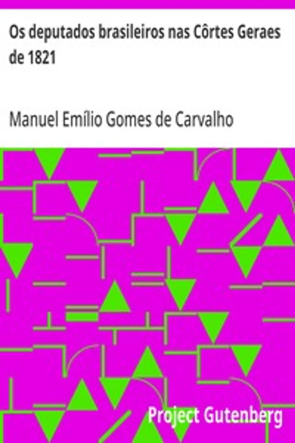 Os deputados brasileiros nas Côrtes Geraes de 1821, Manuel Emílio Gomes de Carvalho