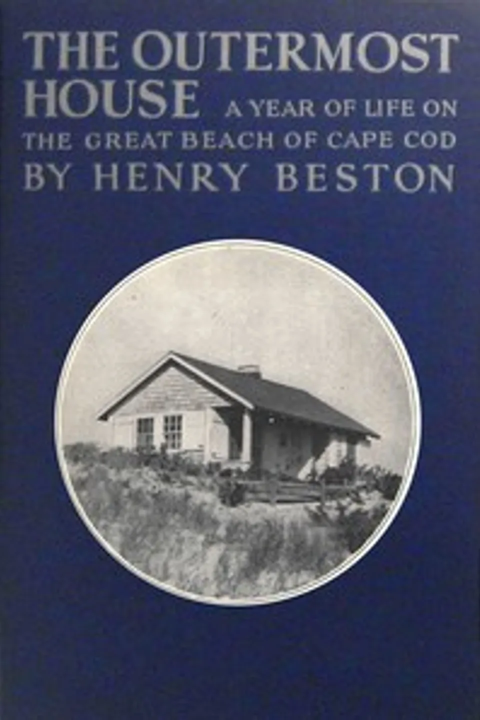 The outermost house : $b A year of life on the great beach of Cape Cod, Henry Beston