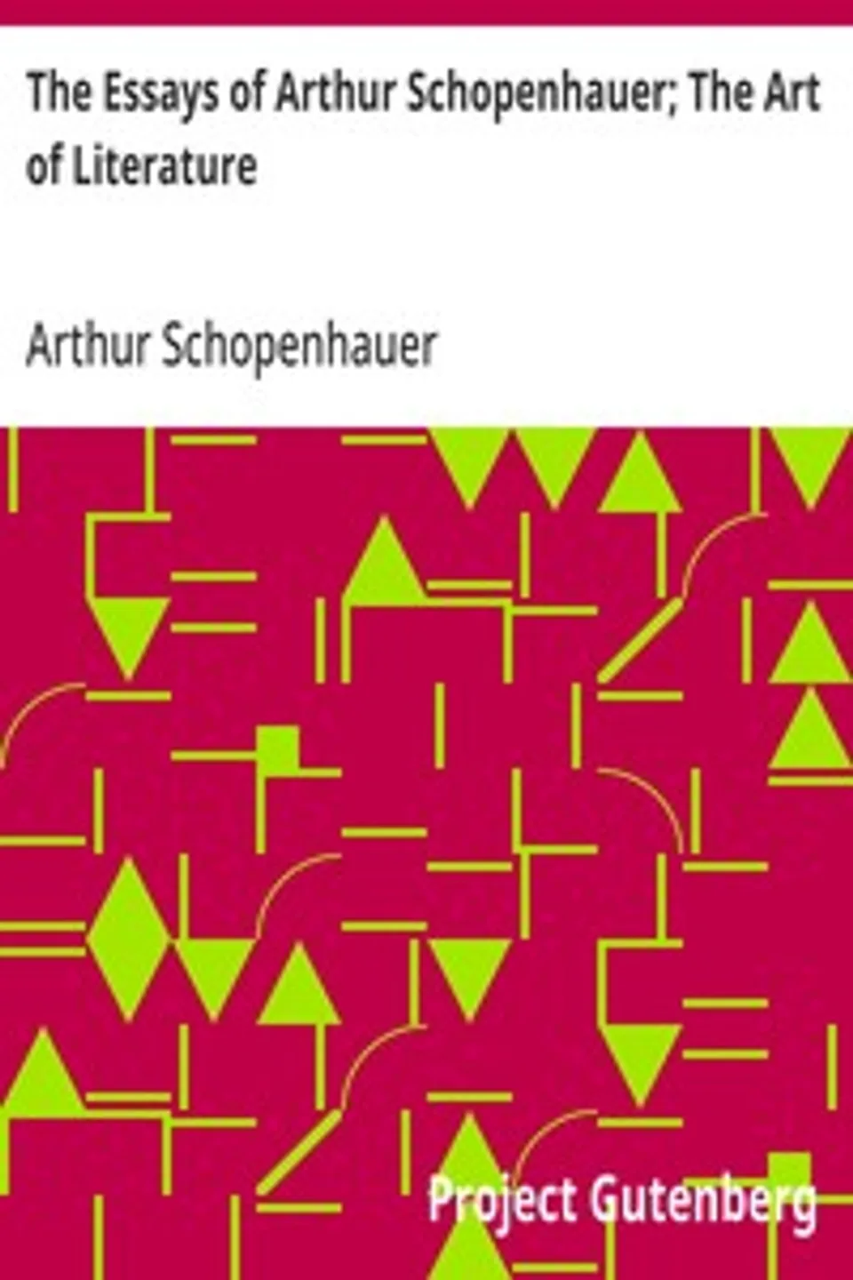 The Essays of Arthur Schopenhauer; The Art of Literature, Arthur Schopenhauer