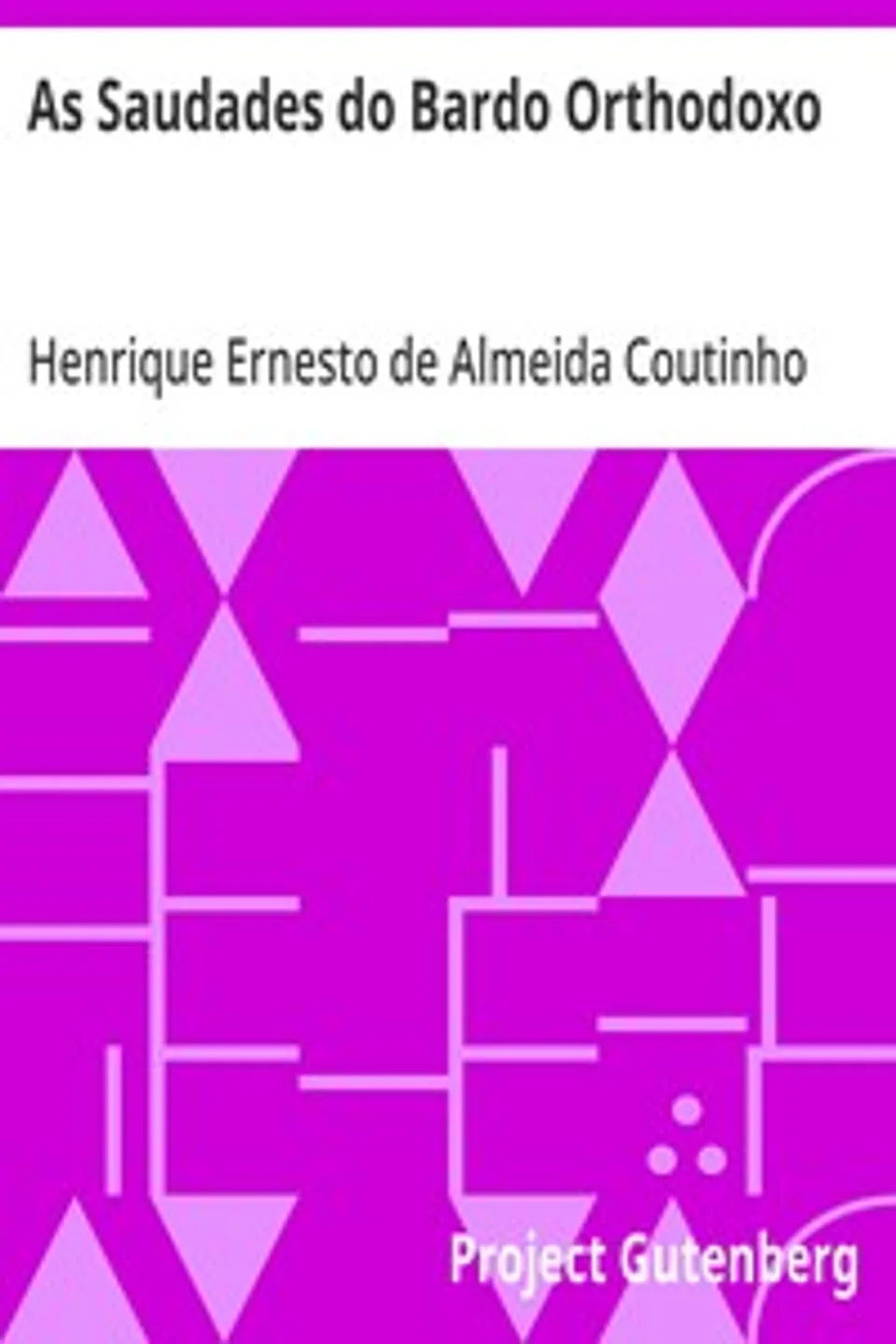 As Saudades do Bardo Orthodoxo, Henrique Ernesto de Almeida Coutinho