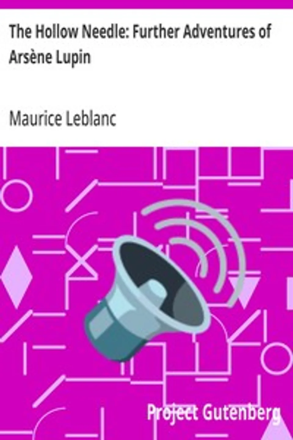 The Hollow Needle: Further Adventures of Arsène Lupin, Maurice Leblanc