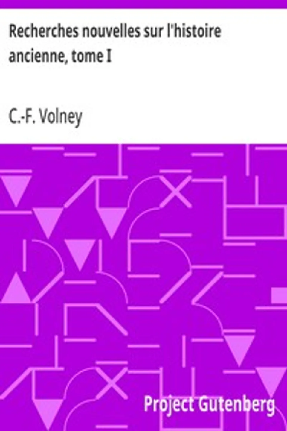Recherches nouvelles sur l'histoire ancienne, tome I, C.-F. (Constantin-François) Volney
