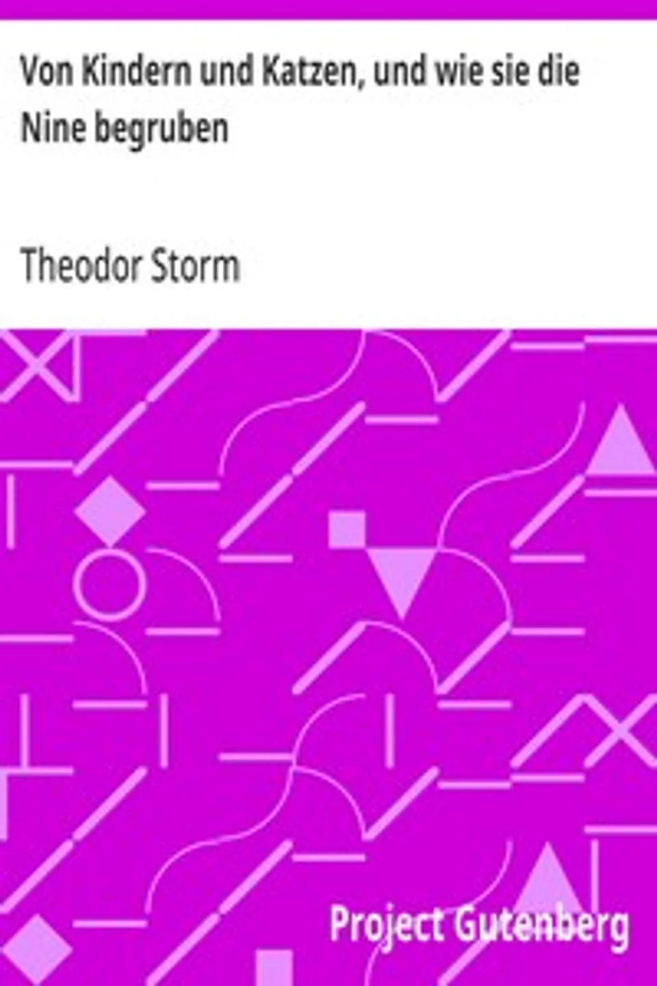 Von Kindern und Katzen, und wie sie die Nine begruben, Theodor Storm