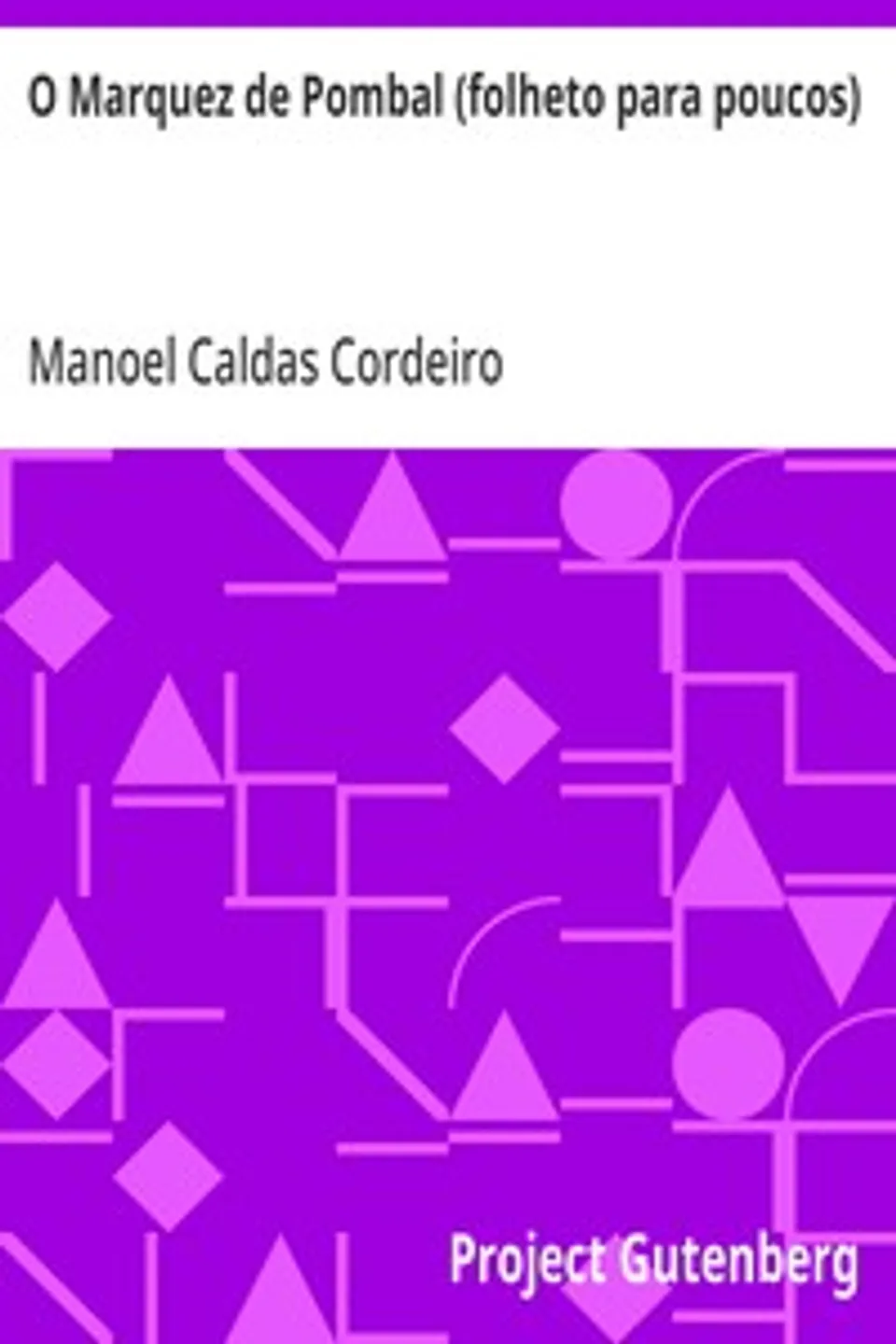 O Marquez de Pombal (folheto para poucos), Manoel Caldas Cordeiro
