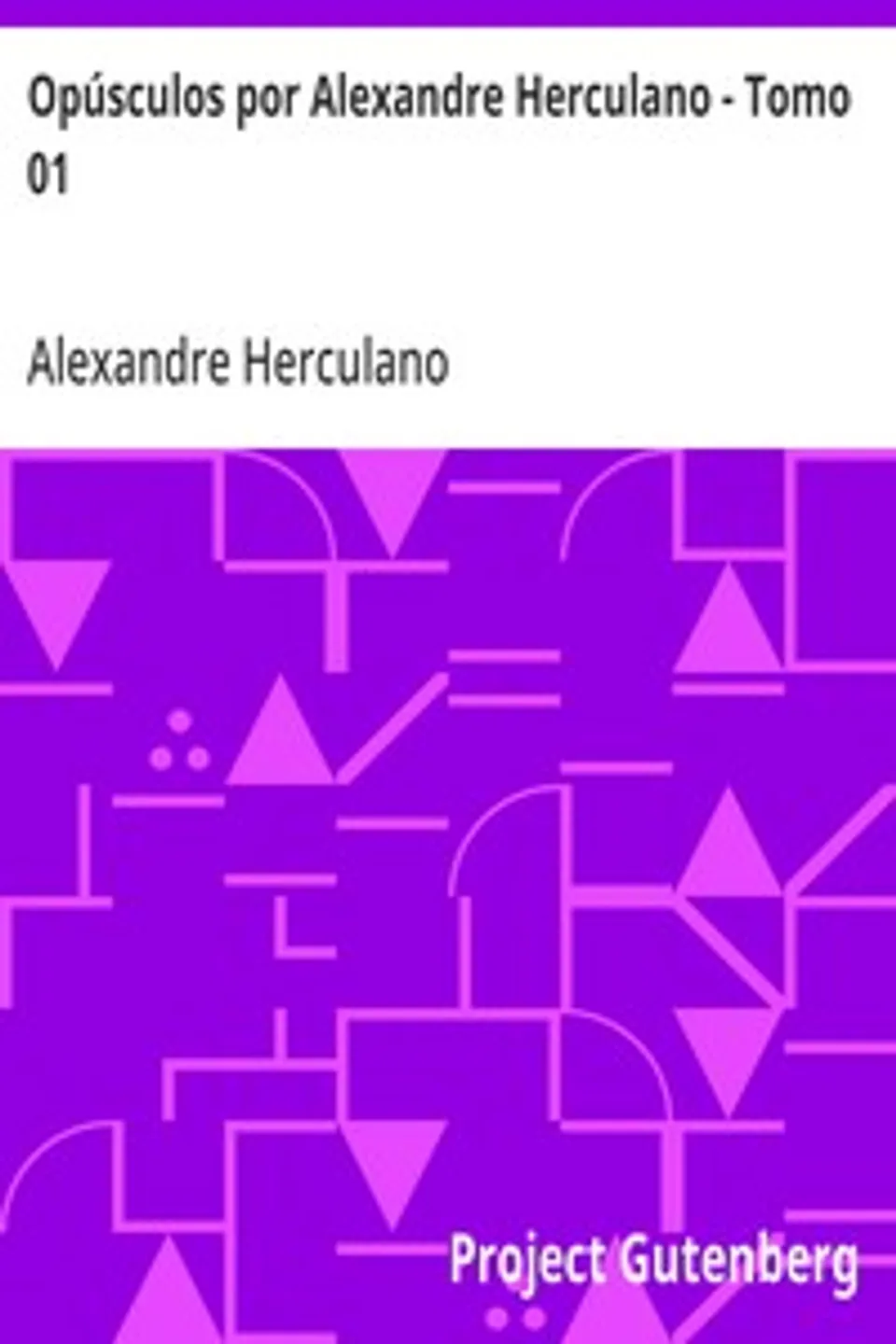 Opúsculos por Alexandre Herculano - Tomo 01, Alexandre Herculano