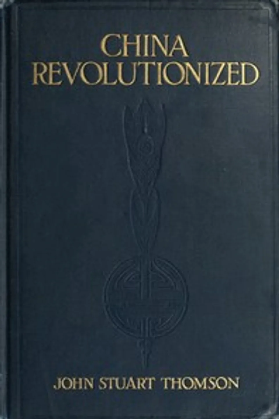 China Revolutionized, John Stuart Thomson