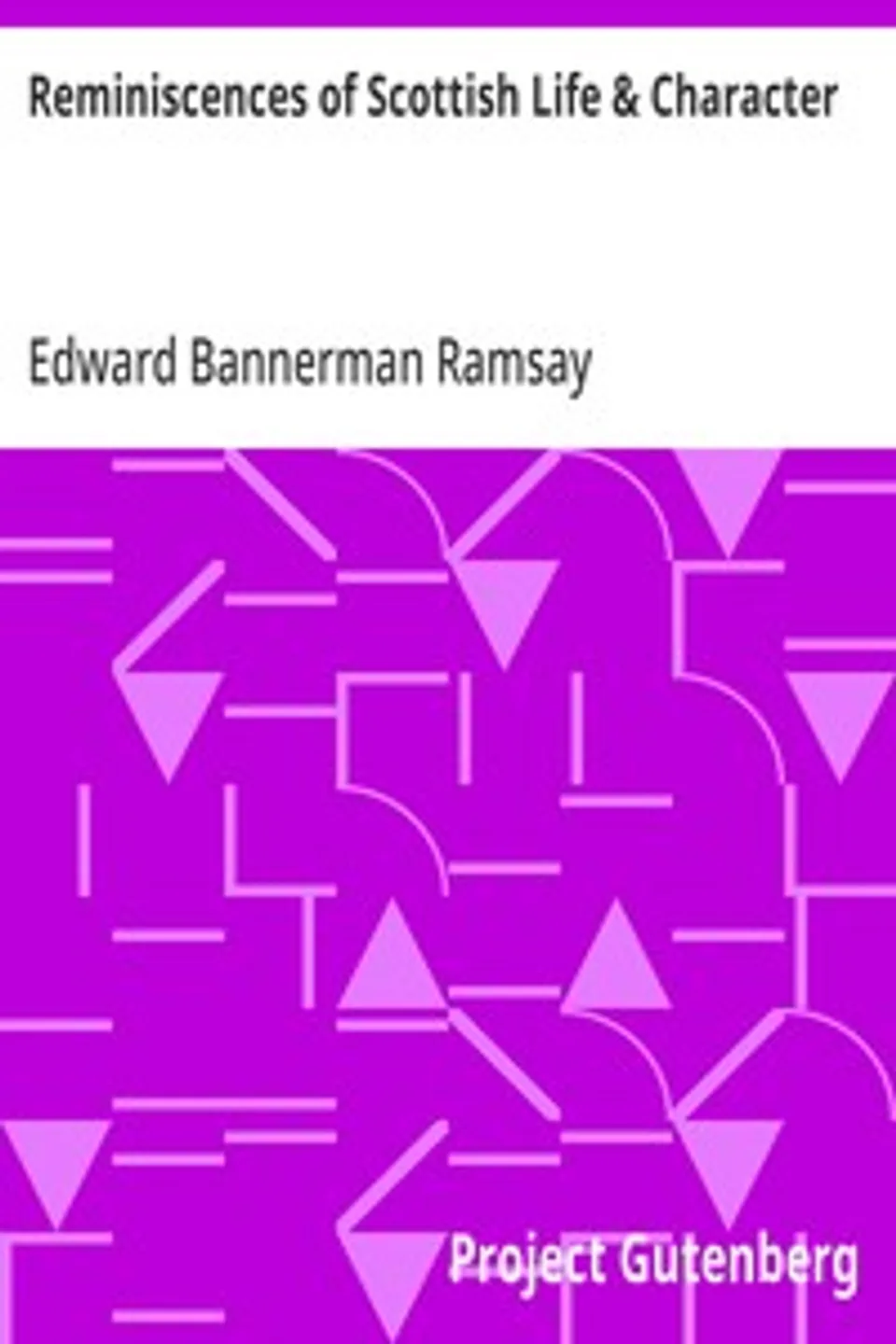 Reminiscences of Scottish Life & Character: And a Memoir of Dean Ramsay by Cosmo Innes, Edward Bannerman Ramsay