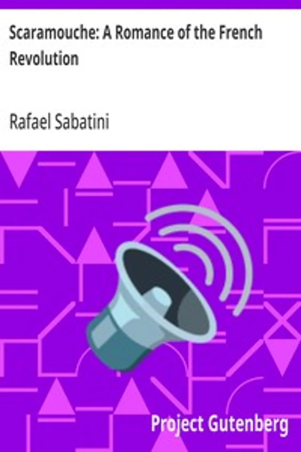 Scaramouche: A Romance of the French Revolution, Rafael Sabatini