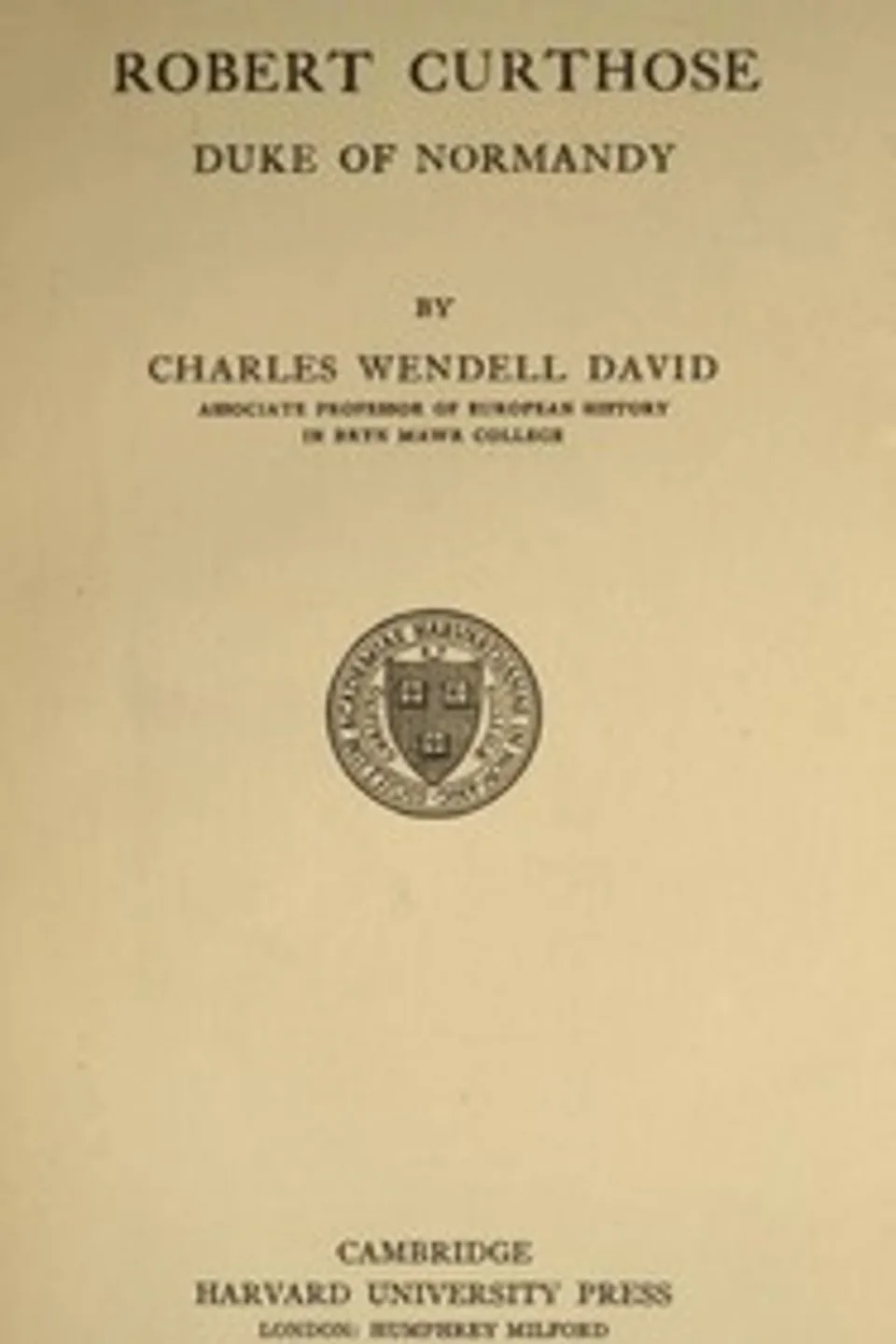 Robert Curthose, Duke of Normandy, Charles W. (Charles Wendell) David