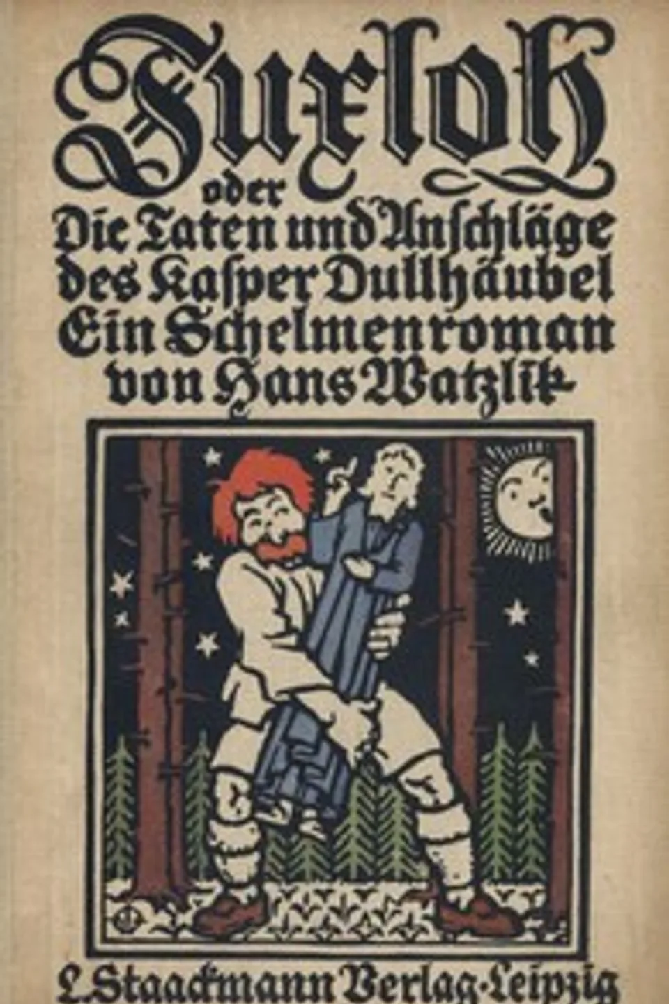 Fuxloh; oder, Die Taten und Anschläge des Kasper Dullhäubel: Ein Schelmenroman, Hans Watzlik